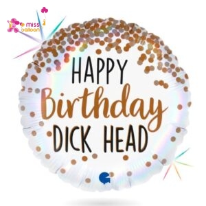 Happy Birthday Dick Head Foil Balloon